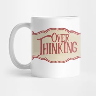 Overthinking Mug